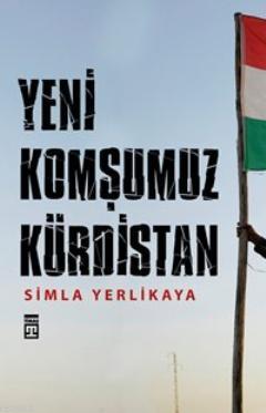 Yeni Komşumuz Kürdistan | Simla Yerlikaya | Timaş Yayınları