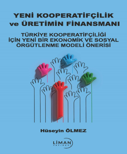 Yeni Kooperatifçilik ve Üretimin Finansmanı;Türkiye Kooperatifçiliği İ