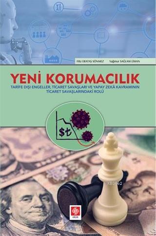 Yeni Korumacılık; Tarife Dışı Engeller, Ticaret Savaşları ve Yapay Zek