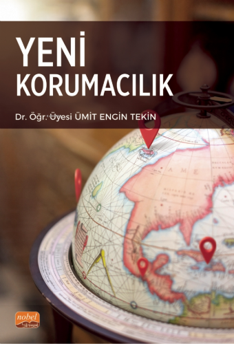 Yeni Korumacılık | Ümit Engin Tekin | Nobel Bilimsel Eserler