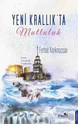 Yeni Krallık'ta Mutluluk | Ferhat Korkmazcan | Boramir Yayınları