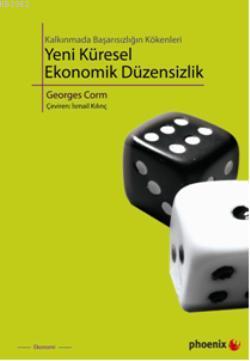 Yeni Küresel Ekonomik Düzensizlik; Kalkınmada Başarısızlığın Kökenleri