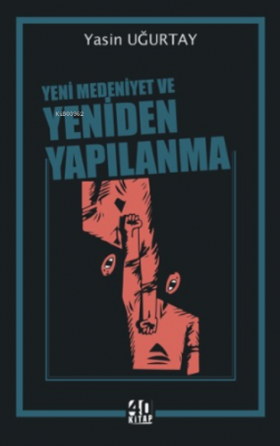 Yeni Medeniyet ve Yeniden Yapılanma | Yasin Uğurtay | 40 Kitap