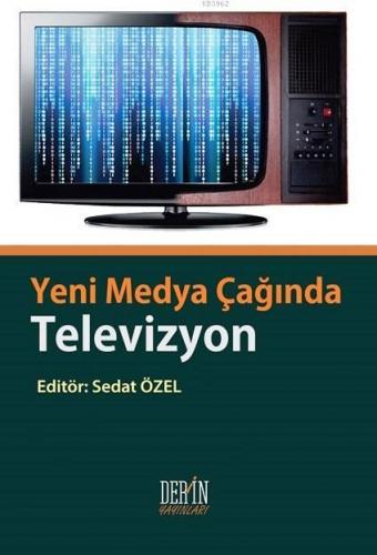 Yeni Medya Çağında Televizyon | Sedat Özel | Derin Yayınları