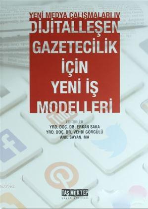 Yeni Medya Çalışmaları 4; Dijitalleşen Gazetecilik İçin Yeni İş Modell