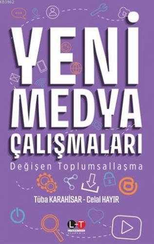 Yeni Medya Çalışmaları; Değişen Toplumsallaşma | Tüba Karahisar | Lite