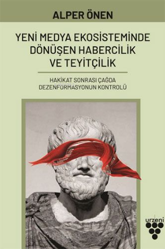 Yeni Medya Ekosisteminde Dönüşen Habercilik ve Teyitçilik | Alper Önen