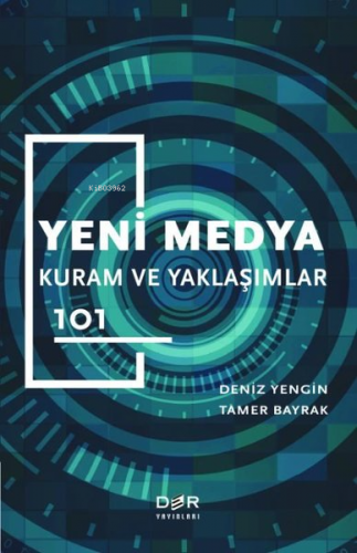 Yeni Medya - Kuram ve Yaklaşımlar 101 | Tamer Bayrak | Der Yayınları