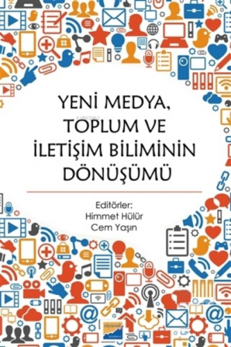 Yeni Medya Toplum ve İletişim Biliminin Dönüşümü | Himmet Hülür | Siya