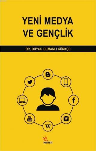 Yeni Medya ve Gençlik | Duygu Dumanlı Kürkçü | Kriter Yayınları