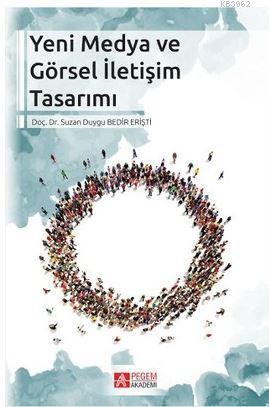 Yeni Medya ve Görsel İletişim Tasarımı | Suzan Duygu | Pegem Akademi Y