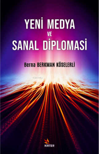 Yeni Medya ve Sanal Diplomasi | Berna Berkman Köselerli | Kriter Yayın