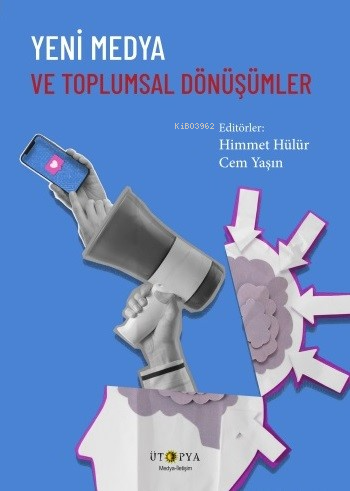 Yeni Medya Ve Toplumsal Dönüşümler | Kolektif | Ütopya Yayınevi