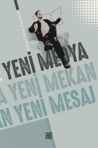 Yeni Medya Yeni Mekan Yeni Mesaj | Onur Önürmen | Palet Yayınları