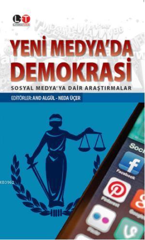 Yeni Medya'da Demokrasi; Sosyal Medyaya Dair Araştırmalar | And Algül 