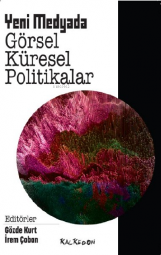 Yeni Medyada Görsel Küresel Politikalar | Gözde Kurt | Kalkedon Yayınc