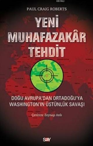 Yeni Muhafazakar Tehdit; Doğu Avrupa'dan Ortadoğu'ya Washıngton'ın Üst