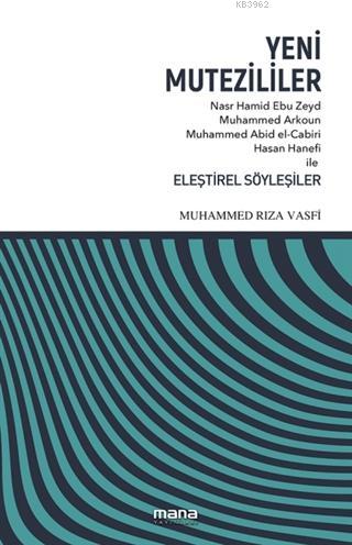 Yeni Mutezililer; Nasr Hamid Ebu Zeyd, Muhammed Arkoun, Muhammed Abid 