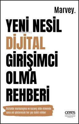 Yeni Nesil Dijital Girişimci Olma Rehberi | Marvey | Ceres Yayınları