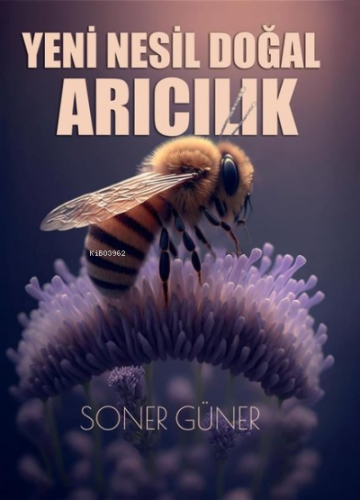 Yeni Nesil Doğal Arıcılık | Soner Güner | Erguvan Yayınevi