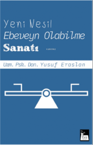 Yeni Nesil Ebeveyn Olabilme Sanatı | Yusuf Eraslan | Eva Yayınları