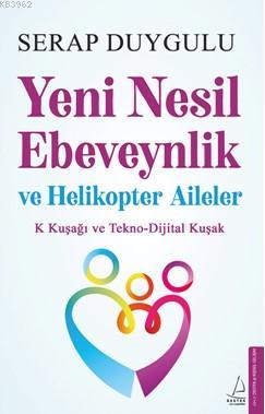 Yeni Nesil Ebeveynlik ve Helikopter Aileler | Serap Duygulu | Destek Y