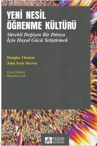 Yeni Nesil Öğrenme Kültürü; Sürekli Değişen Bir Dünya İçin Hayal Gücü 