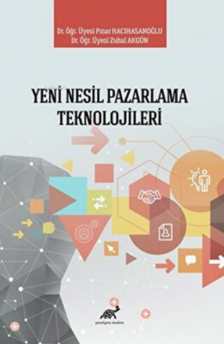 Yeni Nesil Pazarlama Teknolojileri | Pınar Hacıhasanoğlu | Paradigma A