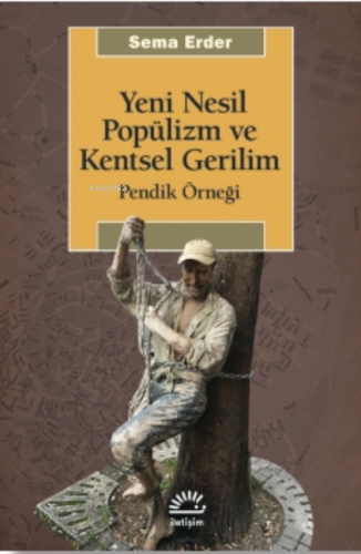 Yeni Nesil Popülizm Ve Kentsel Gerilim | Sema Erder | İletişim Yayınla