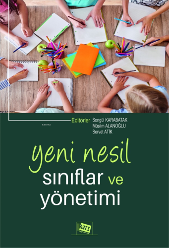 Yeni Nesil Sınıflar ve Yönetimi | Songül Karabatak | Anı Yayıncılık