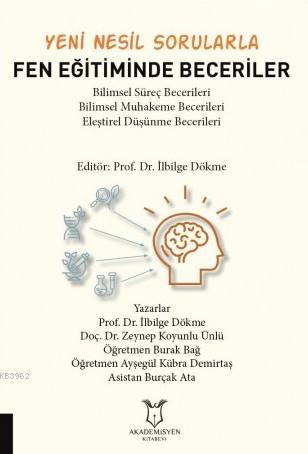Yeni Nesil Sorularla Fen Eğitiminde Beceriler | İlbilge Dökme | Akadem