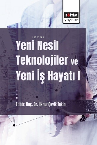 Yeni Nesil Teknolojiler ve Yeni İş Hayatı | İlknur Çevik Tekin | Eğiti