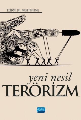 Yeni Nesil Terörizm | Muhittin Imıl | Nobel Akademik Yayıncılık