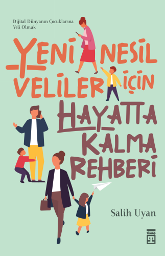 Yeni Nesil Veliler İçin Hayatta Kalma Rehberi | Salih Uyan | Timaş Yay