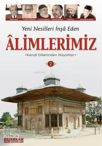 Yeni Nesilleri İnşa Eden Alimlerimiz - 2 | Y. Selman Tan | Erkam Yayın