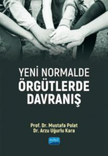 Yeni Normalde Örgütlerde Davranış | Mustafa Polat | Nobel Akademik Yay