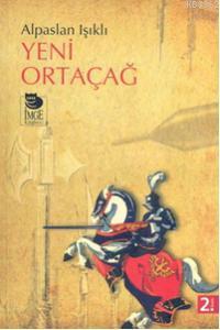 Yeni Ortaçağ | Alpaslan Işıklı | İmge Kitabevi Yayınları