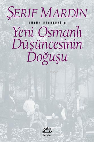 Yeni Osmanlı Düşüncesinin Doğuşu | Şerif Mardin | İletişim Yayınları