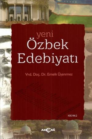 Yeni Özbek Edebiyatı | Emek Üşenmez | Akçağ Basım Yayım Pazarlama