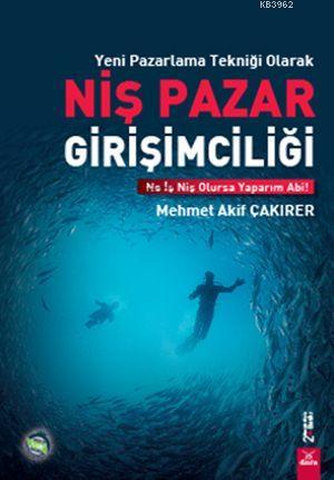 Yeni Pazarlama Tekniği Olarak Niş Pazar Girişimciliği | Mehmet Akif Ça