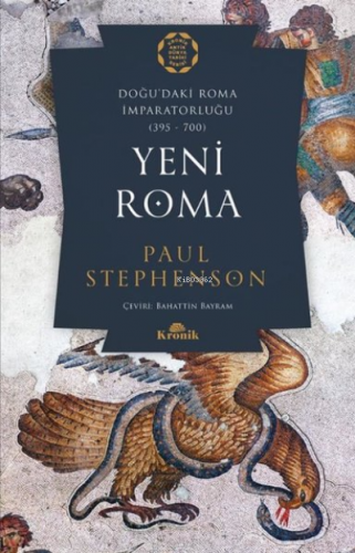 Yeni Roma: Doğu'daki Roma İmparatorluğu 395-700 | Paul Stephenson | Kr