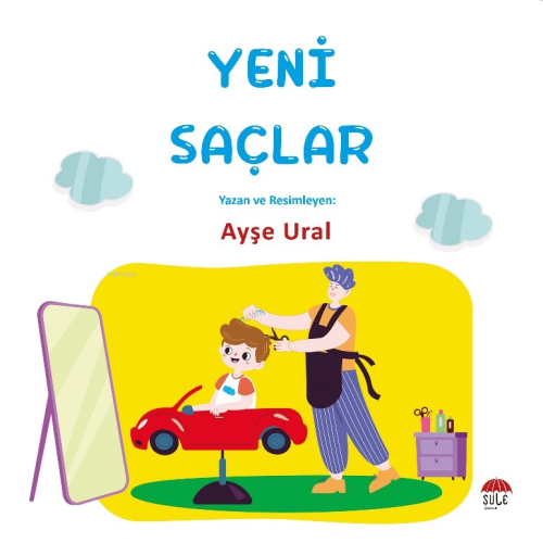 Yeni Şaçlar;4-7 Yaş | Ayşe Ural | Şule Çocuk