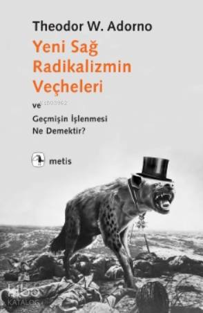 Yeni Sağ Radikalizmin Veçheleri; ve Geçmişin İşlenmesi Ne Demektir? | 