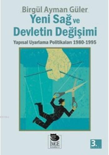 Yeni Sağ ve Devletin Değişimi - Yapısal Uyarlama Politikaları 1980-199