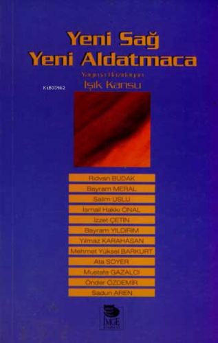 Yeni Sağ Yeni Aldatmaca | Işık Kansu | İmge Kitabevi Yayınları