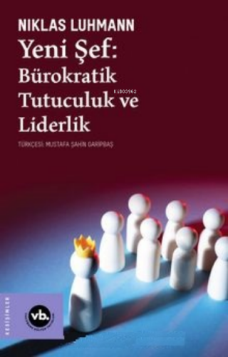 Yeni Şef:;Bürokratik Tutuculuk ve Liderlik | Niklas Luhmann | Vakıfban