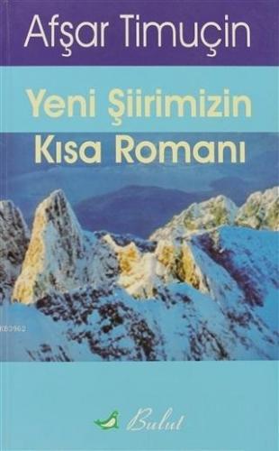 Yeni Şiirimizin Kısa Romanı | Afşar Timuçin | Bulut Yayınları