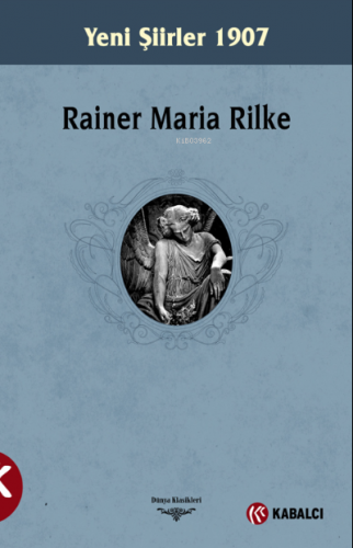 Yeni Şiirler 1907 | Rainer Maria Rilke | Kabalcı Yayınevi