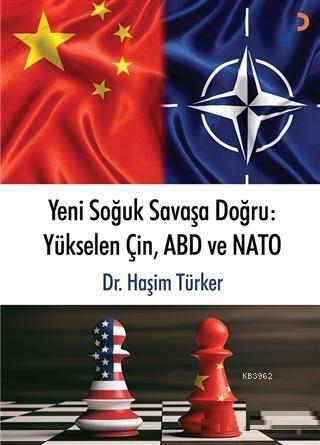 Yeni Soğuk Savaşa Doğru: Yükselen Çin, ABD ve NATO | Haşim Türker | Ci