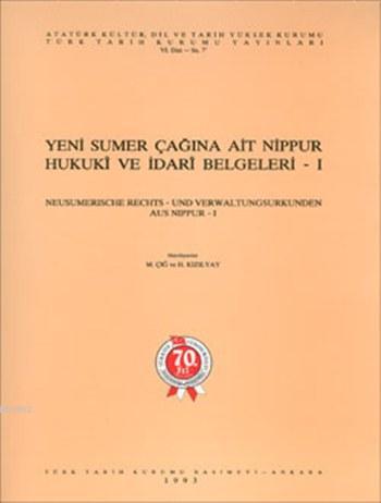 Yeni Sumer Çağına Ait Nippur Hukukî ve İdarî Belgeleri I | Muazzez İlm